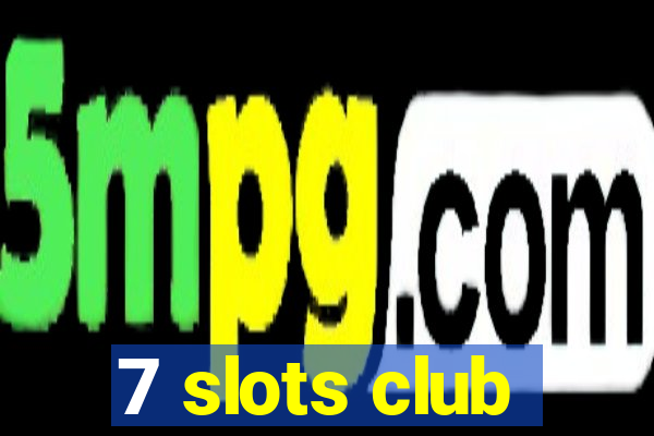 7 slots club